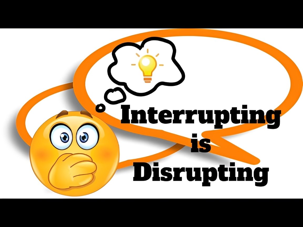 interrupting is disrupting